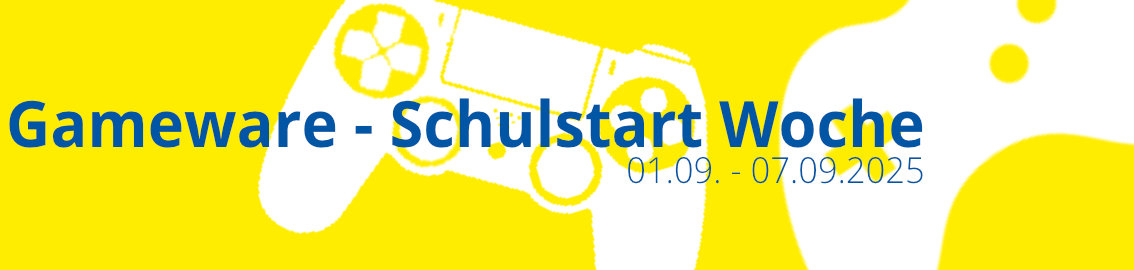 Die Gameware - Schulstart Woche vom 01. bis zum 07. September 2025 Die Gameware - Schulstart Woche vom 01. bis zum 07. September 2025
