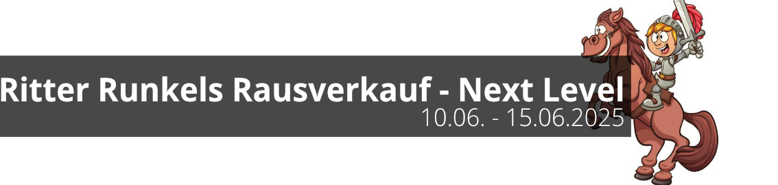 Ritter Runkels Rausverkauf - Next Level vom 10. bis zum 15. Juni 2025