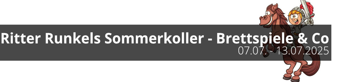 Ritter Runkels Sommerkoller - Brettspiele & Co vom 07. Juli bis zum 13. Juli 2025