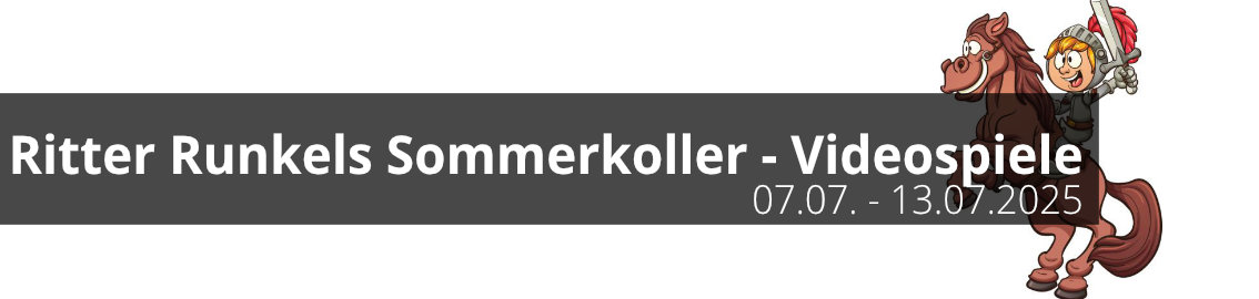 Ritter Runkels Sommerkoller - Videospiele vom 07. Juli bis zum 13. Juli 2025 Ritter Runkels Sommerkoller - Videospiele vom 07. Juli bis zum 13. Juli 2025