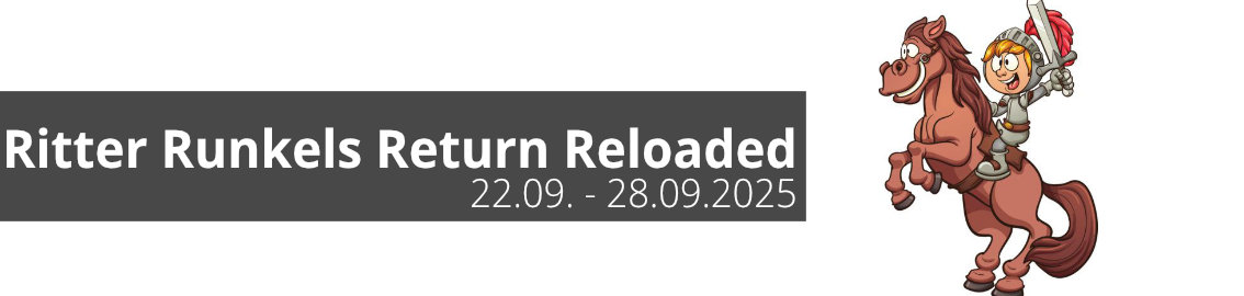 Ritter Runkel Returns Reloaded vom 22. bis zum 28. September 2025 Ritter Runkel Returns Reloaded vom 22. bis zum 28. September 2025