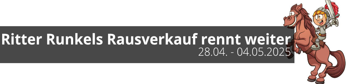 Ritter Runkels Rausverkauf rennt weiter vom 28. April bis zum 04. Mai 2025 Ritter Runkels Rausverkauf rennt weiter vom 28. April bis zum 04. Mai 2025