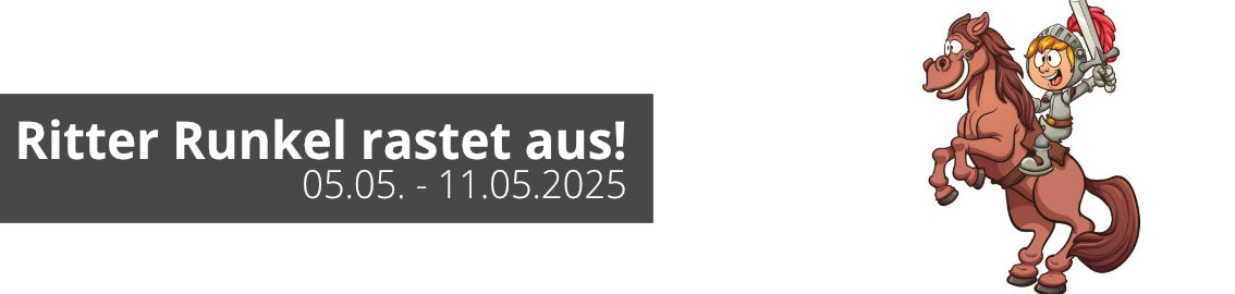 Ritter Runkel rastet aus vom 05. bis zum 11. Mai 2025 Ritter Runkel rastet aus vom 05. bis zum 11. Mai 2025