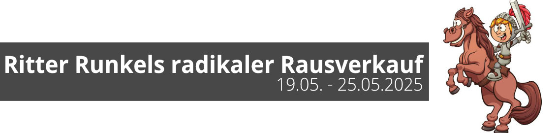Ritter Runkels radikaler Rausverkauf vom 19. bis zum 25. Mai 2025 Ritter Runkels radikaler Rausverkauf vom 19. bis zum 25. Mai 2025